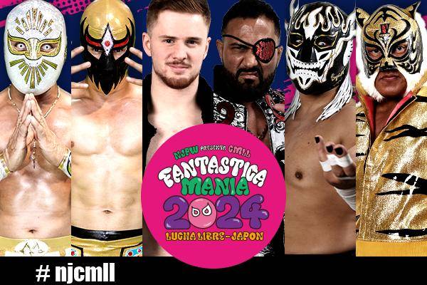 NJPW PRESENTS CMLL FANTASTICA MANIA 2024 ｜ 新日本プロレスリング